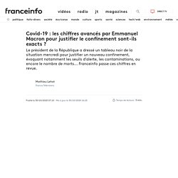 Covid-19 : les chiffres avancés par Emmanuel Macron pour justifier le confinement sont-ils exacts ?