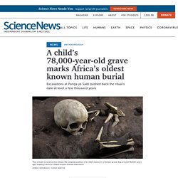A child’s 78,000-year-old grave marks Africa’s oldest human burial