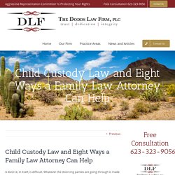 Child Custody Law and Eight Ways a Family Law Attorney Can Help
