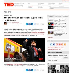 The child-driven education: Sugata Mitra on TED.com