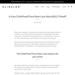 Is your childproof door lock also ADULT-proof? – GlideLok
