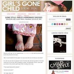 Girl's Gone Child: Gone Style: Fable's Homemade Dresses