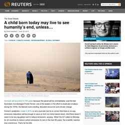 A child born today may live to see humanity’s end, unless…