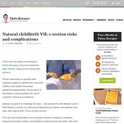 Natural childbirth VII: c-section risks and complications