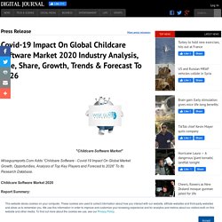 Covid-19 Impact On Global Childcare Software Market 2020 Industry Analysis, Size, Share, Growth, Trends &#038; Forecast To 2026