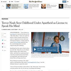 Trevor Noah Sees Childhood Under Apartheid as License to Speak His Mind