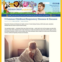 5 Common Childhood Respiratory Illnesses & Diseases - Indian Crest Peds