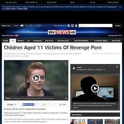 Children Aged 11 Victims Of Revenge Porn