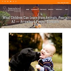 What Children Can Learn from Animals, Peoria, AZ - Arrowhead Pooper Scoopers -