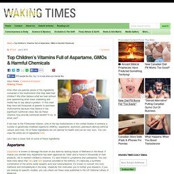 Top Children’s Vitamins Full of Aspartame, GMOs & Harmful Chemicals
