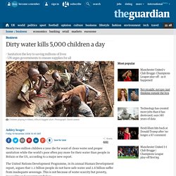 Dirty water kills 5,000 children a day