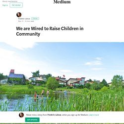 We are wired to raise children in community – Frederic Laloux