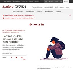 Schools In: How can children develop skills to be more resilient? - This looks at how students can be taught strategies for controlling their emotions and actions.