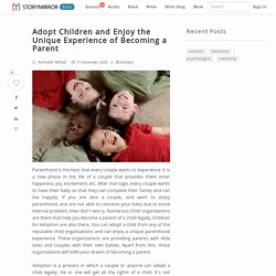 Adopt Children and Enjoy the Unique Experience of Becoming a Parent