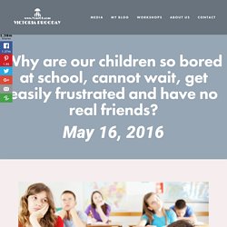 Why our children are so bored at school, cannot wait, get easily frustrated and have no real friends? — Victoria Prooday - Occupational Therapist