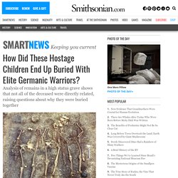 How Did These Hostage Children End Up Buried With Elite Germanic Warriors?