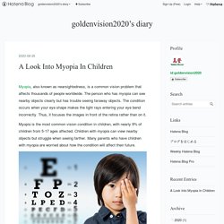 A Look Into Myopia In Children - goldenvision2020’s diary