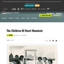 Death, Sex & Money : The Children Of Heart Mountain - Profile of families that come together yearly for an annual reunion for Japanese Americans who were imprisoned at internment Camps