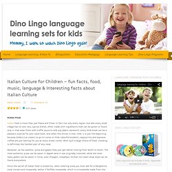 Italian Culture for Children – fun facts, food, music, language & Interesting facts about Italian Culture « Language learning for kids