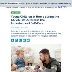 Young Children at Home during the COVID-19 Outbreak: The Importance of Self-Care