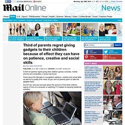 Third of parents regret giving gadgets to their children because of effect they can have on patience, creative and social skills