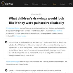 What children’s drawings would look like if it were painted realistically