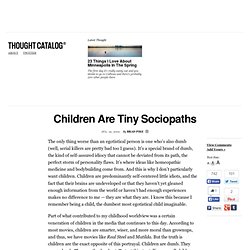 Children Are Tiny Sociopaths