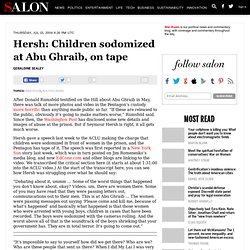 Hersh: Children sodomized at Abu Ghraib, on tape