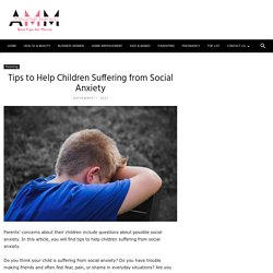 Tips to Help Children Suffering from Social Anxiety