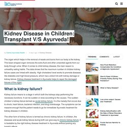 Kidney Disease in Children: Transplant V/S Ayurveda!