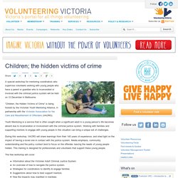 Children; the hidden victims of crime - Victoria's portal for all things volunteering