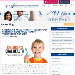 Teach Your Children Good Oral Health Techniques for Life