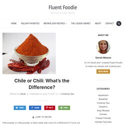 Chile or Chili: What's the Difference? - Fluent Foodie