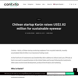Chilean startup Karün raises US$2.82 million for sustainable eyewear