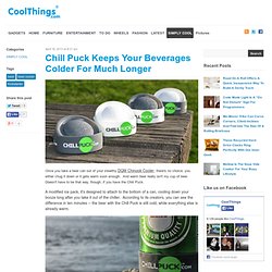 Chill Puck Keeps Your Beverages Colder For Much Longer
