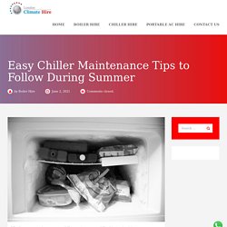 Easy Chiller Maintenance Tips to Follow During Summer -