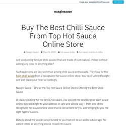 Buy The Best Chilli Sauce From Top Hot Sauce Online Store – naaginsauce