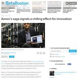 Aereo’s saga signals a chilling effect for innovation