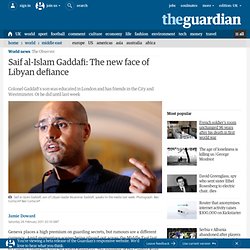 The chilling transformation of Saif al-Islam Gaddafi | World news | The Observer