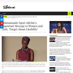 Chimamanda Ngozi Adichie's Important Message to Women and Girls: "Forget About Likability" - Shine