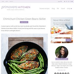 Chimichurri Chicken Green Beans Skillet - Primavera Kitchen