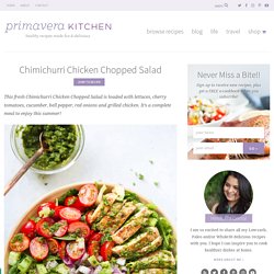 Chimichurri Chicken Chopped Salad - Primavera Kitchen