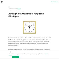 Chiming Clock Movements Keep Time with Appeal – Garry Christensen – Medium