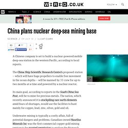 China plans nuclear deep-sea mining base