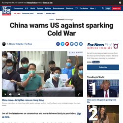 China warns US against sparking Cold War