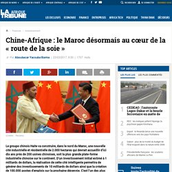 Chine-Afrique : le Maroc désormais au cœur de la « route de la soie »