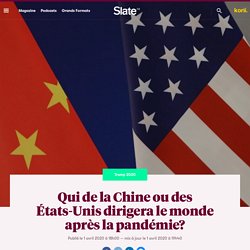 Qui de la Chine ou des États-Unis dirigera le monde après la pandémie?