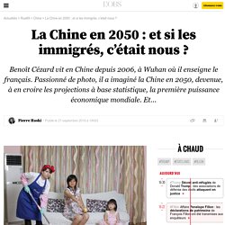 La Chine en 2050 : et si les immigrés, c’était nous ? - 21 septembre 2014