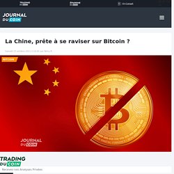 La Chine, prête à se raviser sur Bitcoin ?