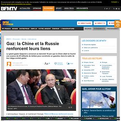 Gaz: la Chine et la Russie renforcent leurs liens